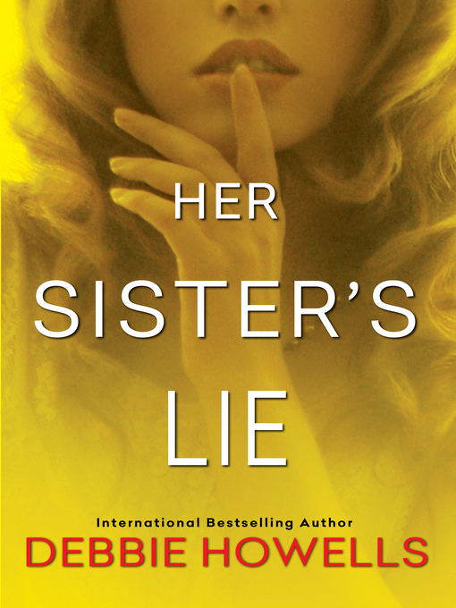 Title details for Her Sister's Lie by Debbie Howells - Available